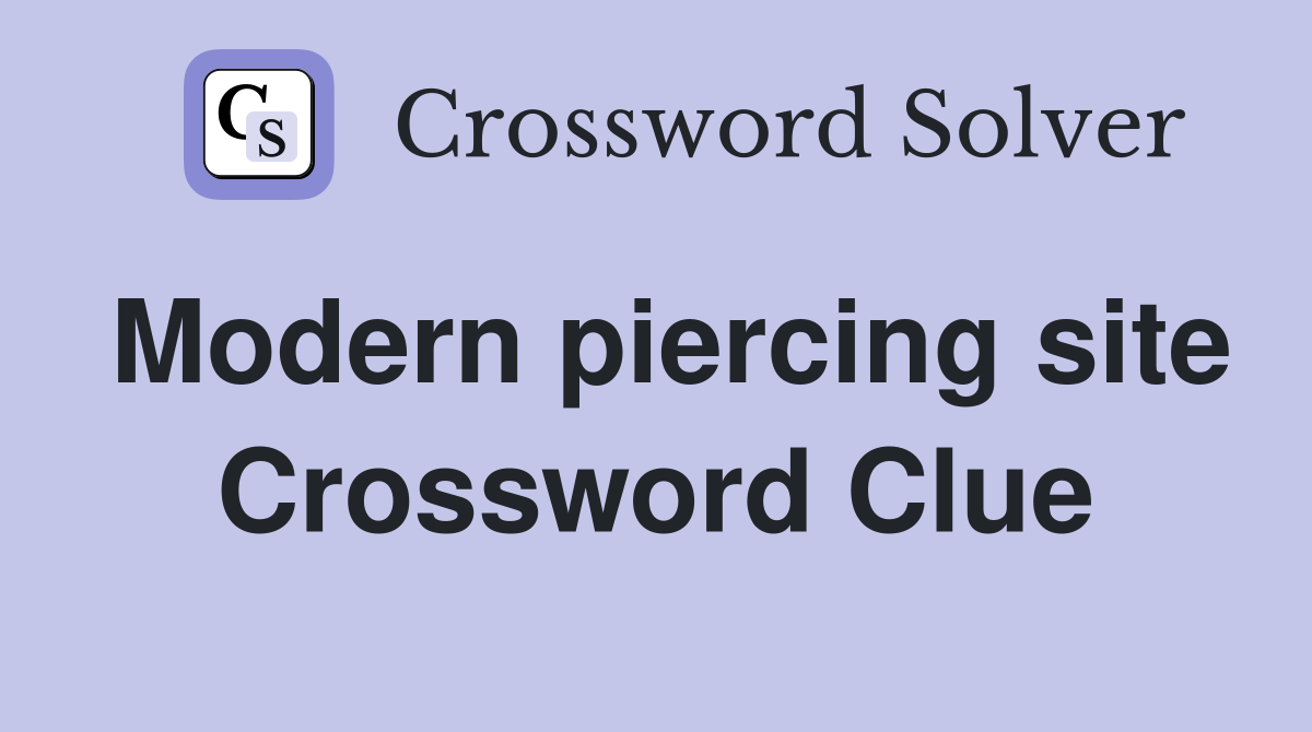 Modern piercing site Crossword Clue