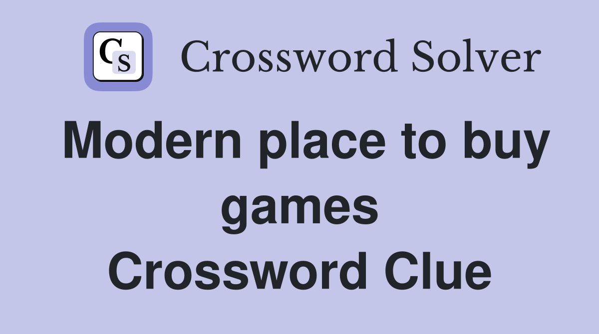 Modern place to buy games Crossword Clue