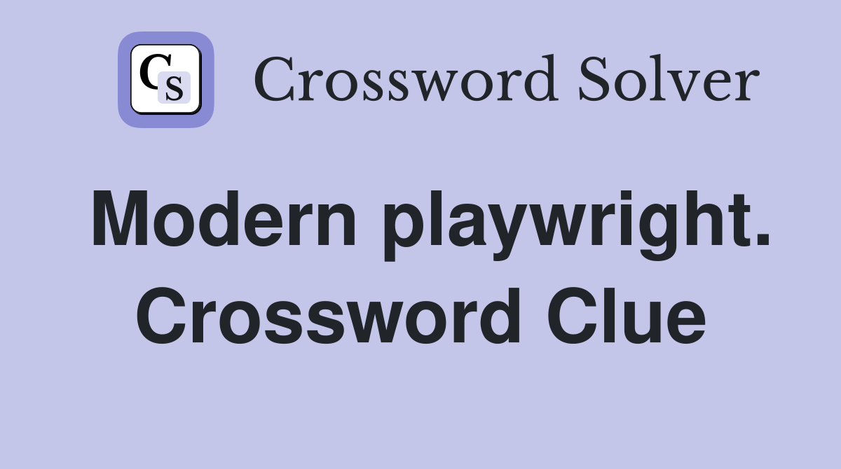 Modern playwright. Crossword Clue