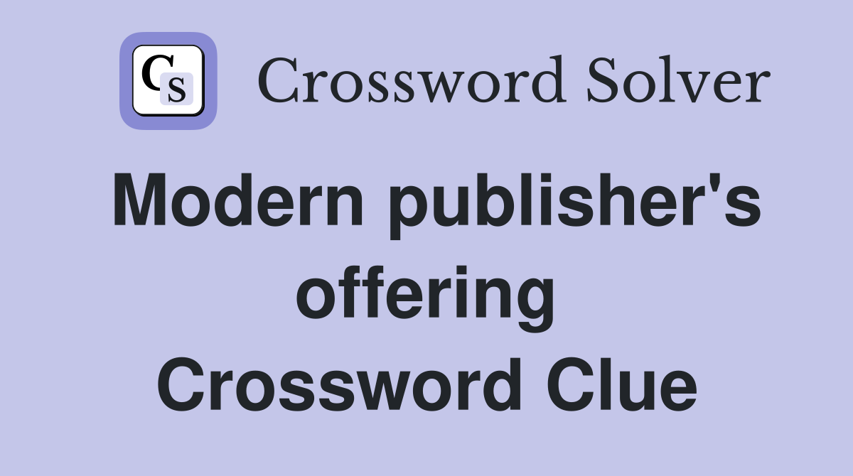 Modern publisher's offering Crossword Clue
