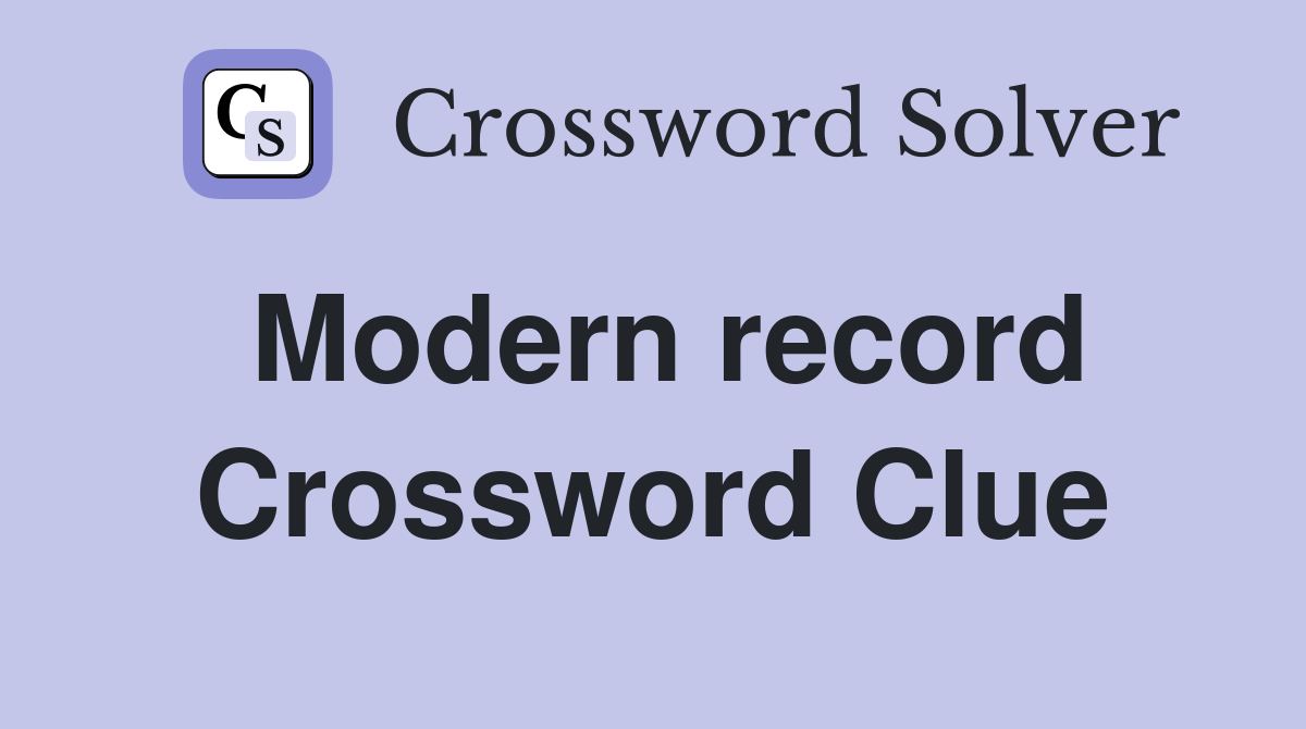 Modern record Crossword Clue