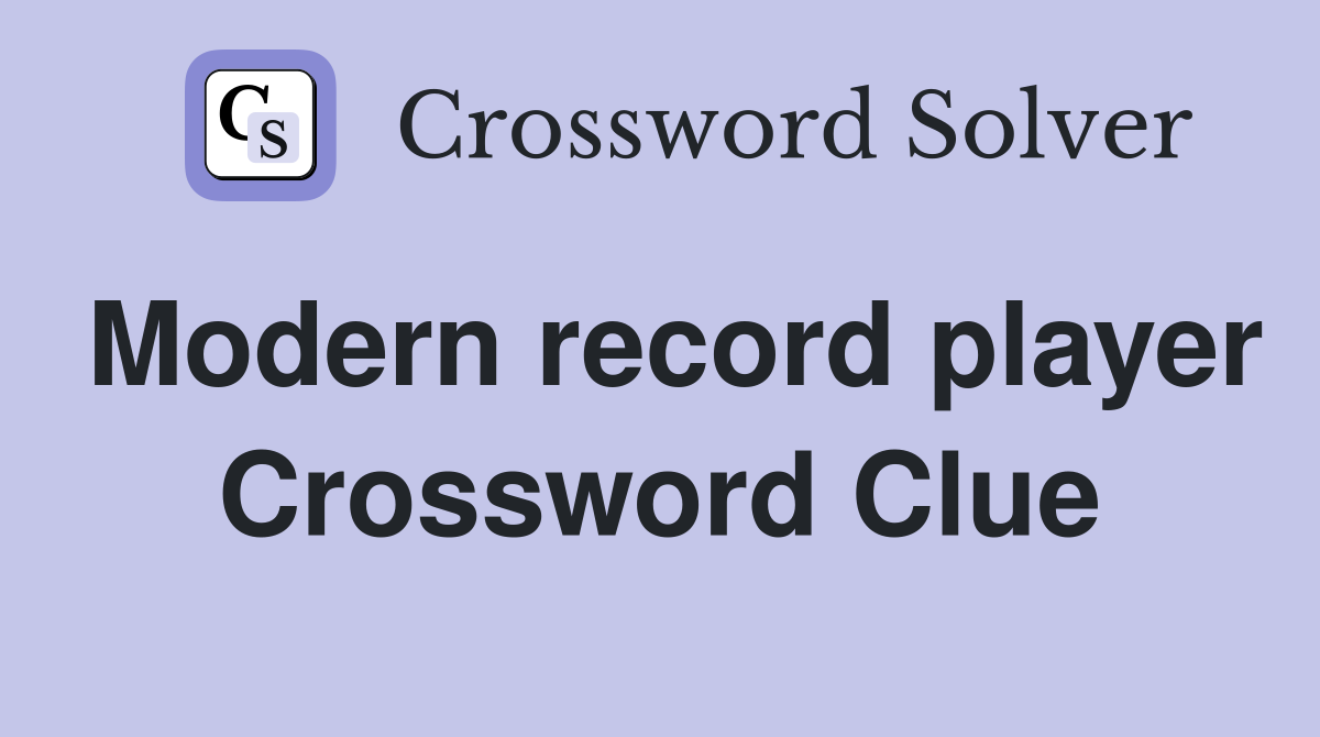 Modern record player Crossword Clue