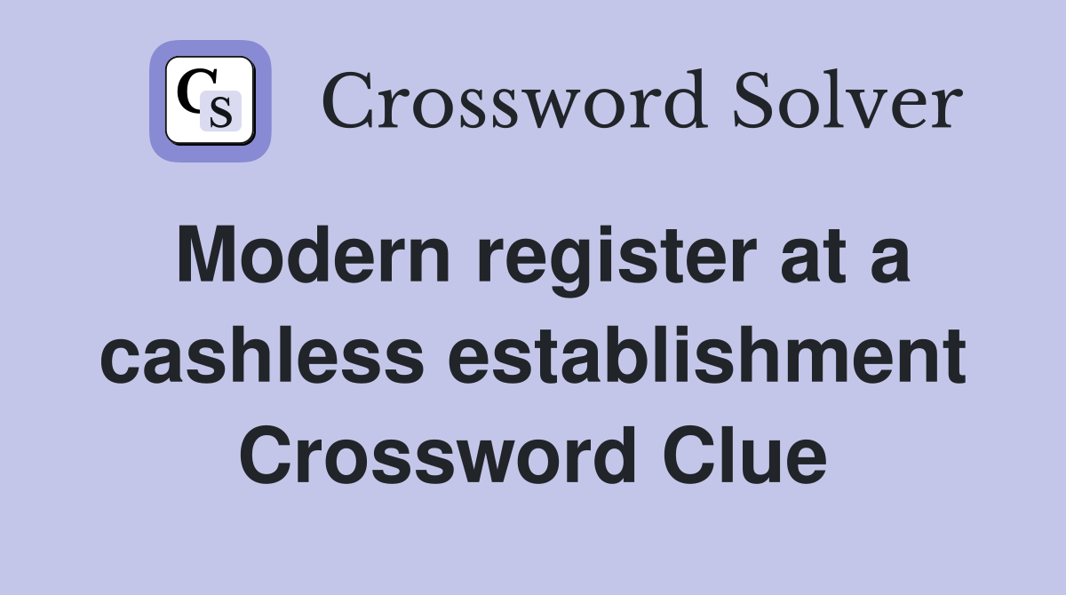 Modern register at a cashless establishment Crossword Clue