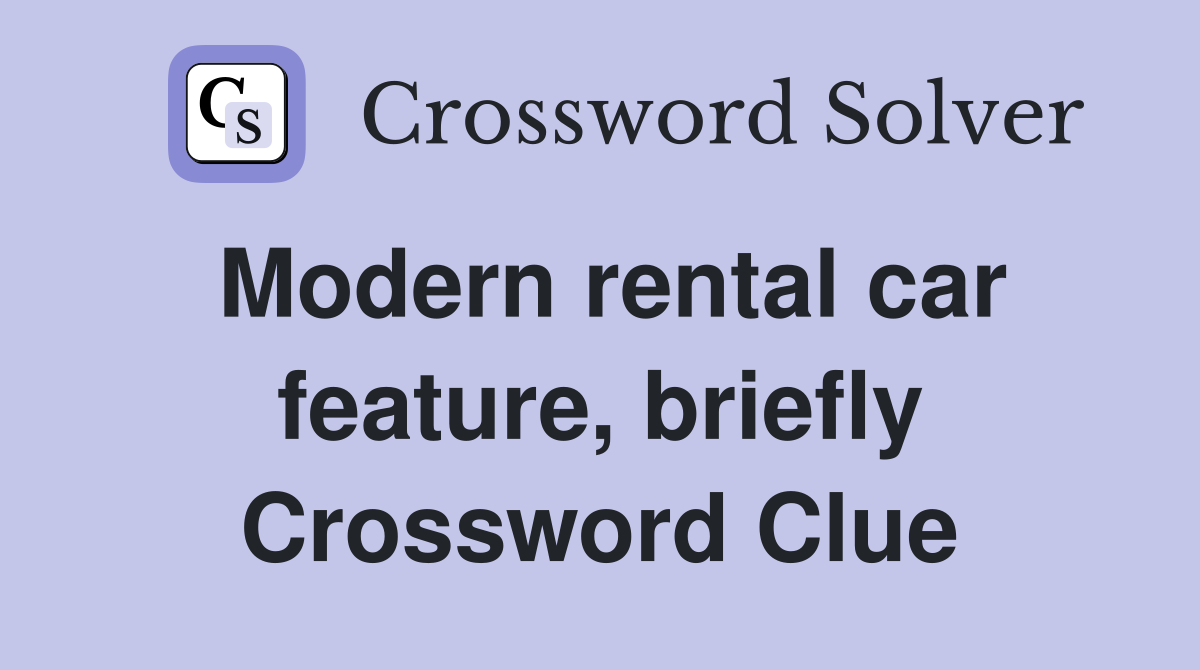 Modern rental car feature, briefly Crossword Clue