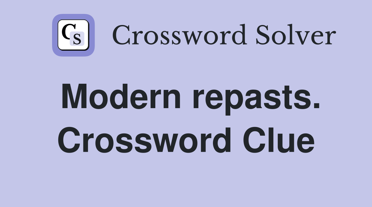 Modern repasts. Crossword Clue