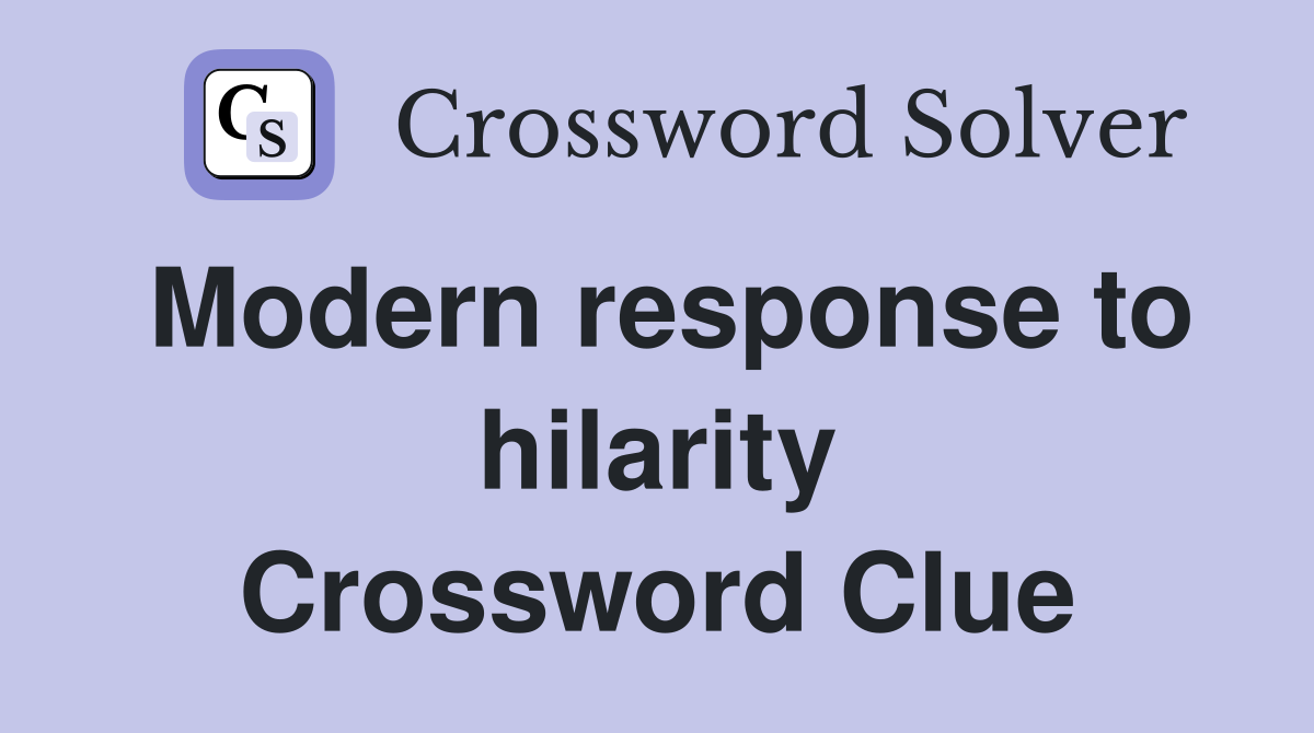 Modern response to hilarity Crossword Clue