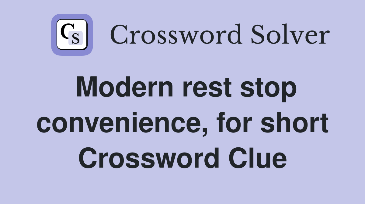 Modern rest stop convenience, for short Crossword Clue