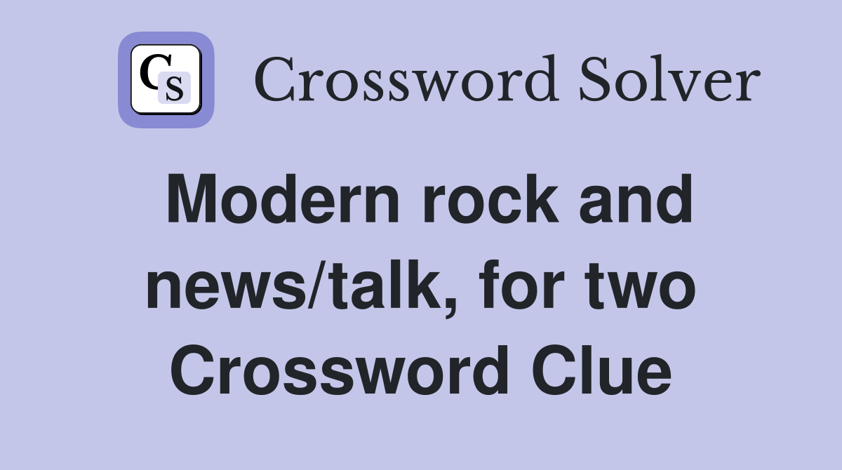 Modern rock and news/talk, for two Crossword Clue