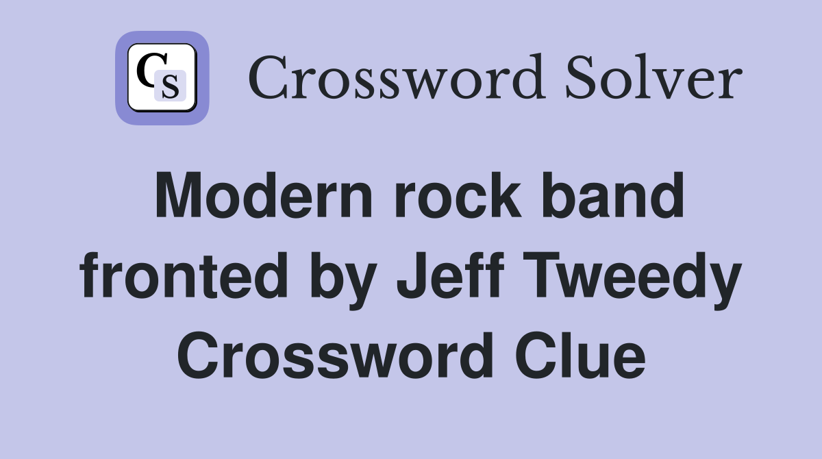 Modern rock band fronted by Jeff Tweedy Crossword Clue