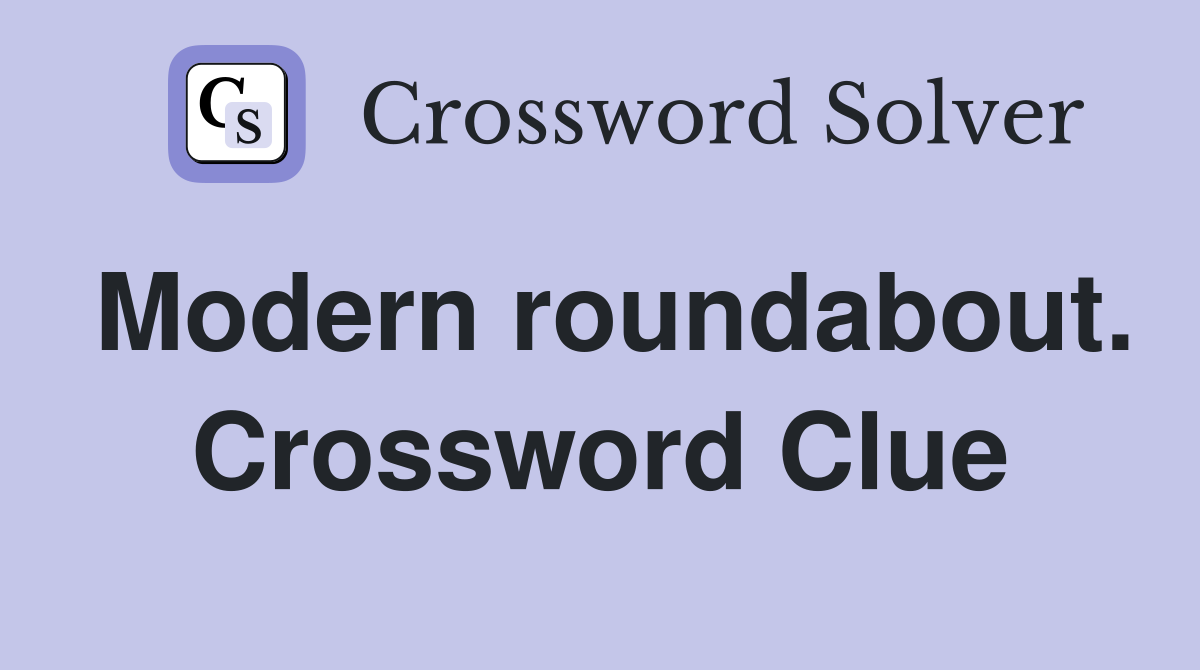 Modern roundabout. Crossword Clue