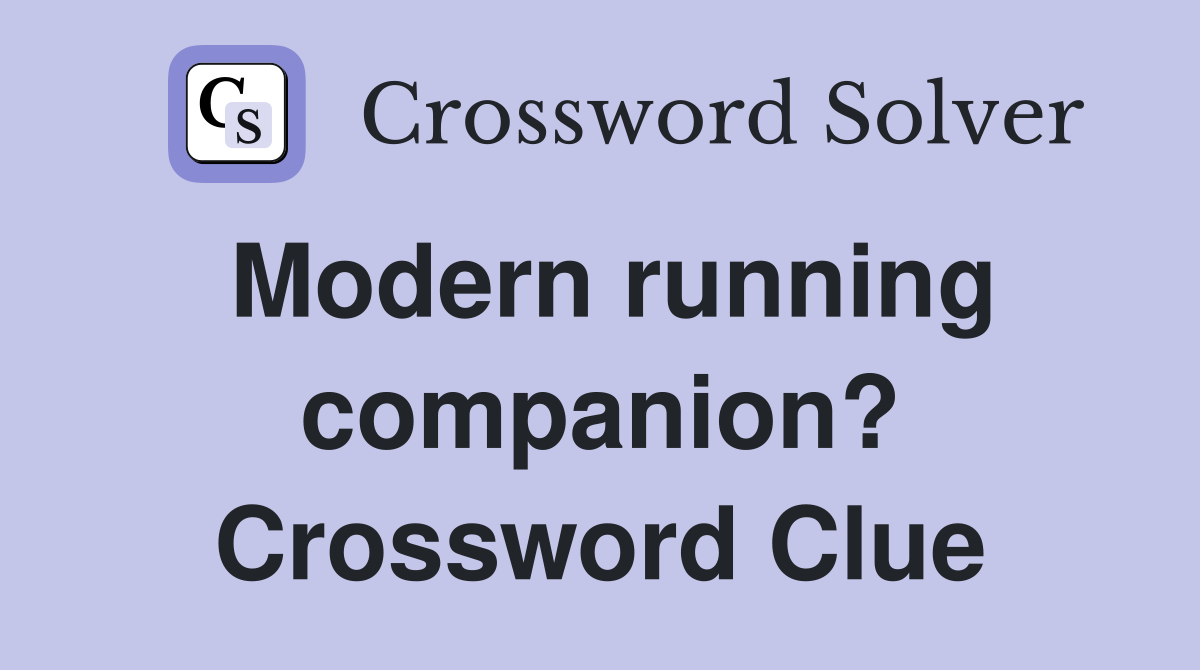 Modern running companion? Crossword Clue