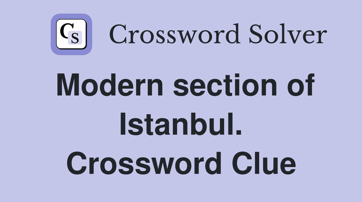 Modern section of Istanbul. Crossword Clue