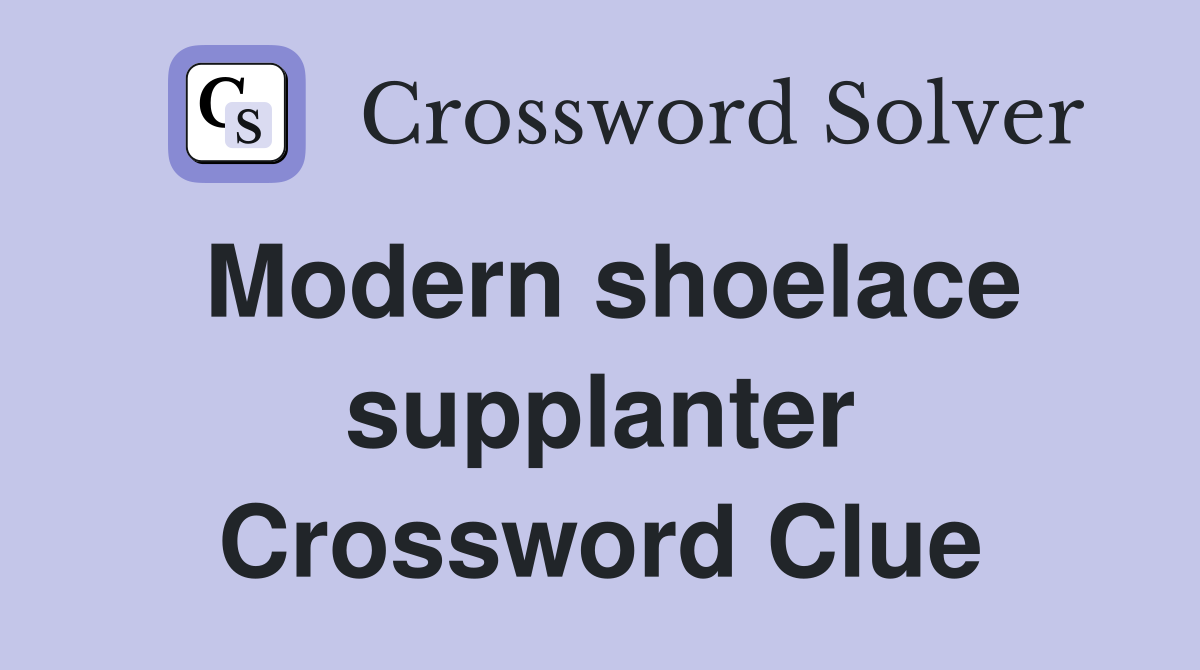 Modern shoelace supplanter Crossword Clue