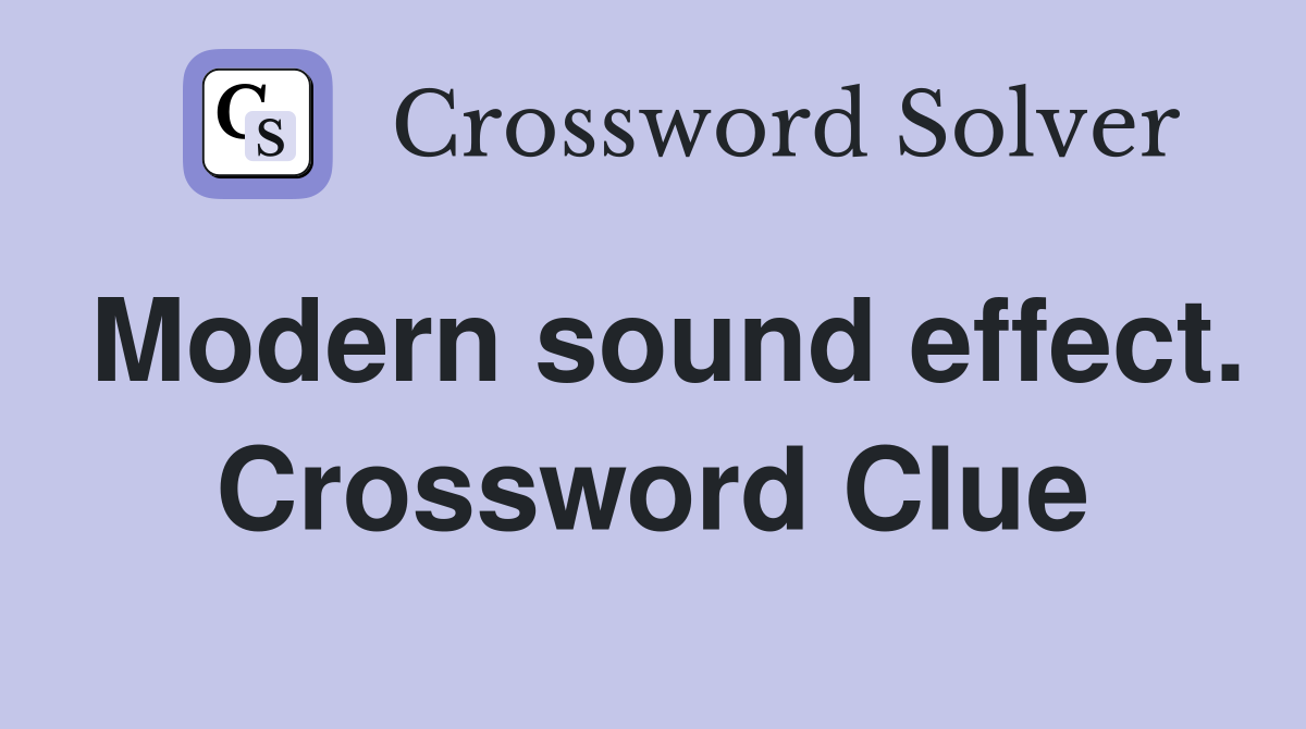 Modern sound effect. Crossword Clue