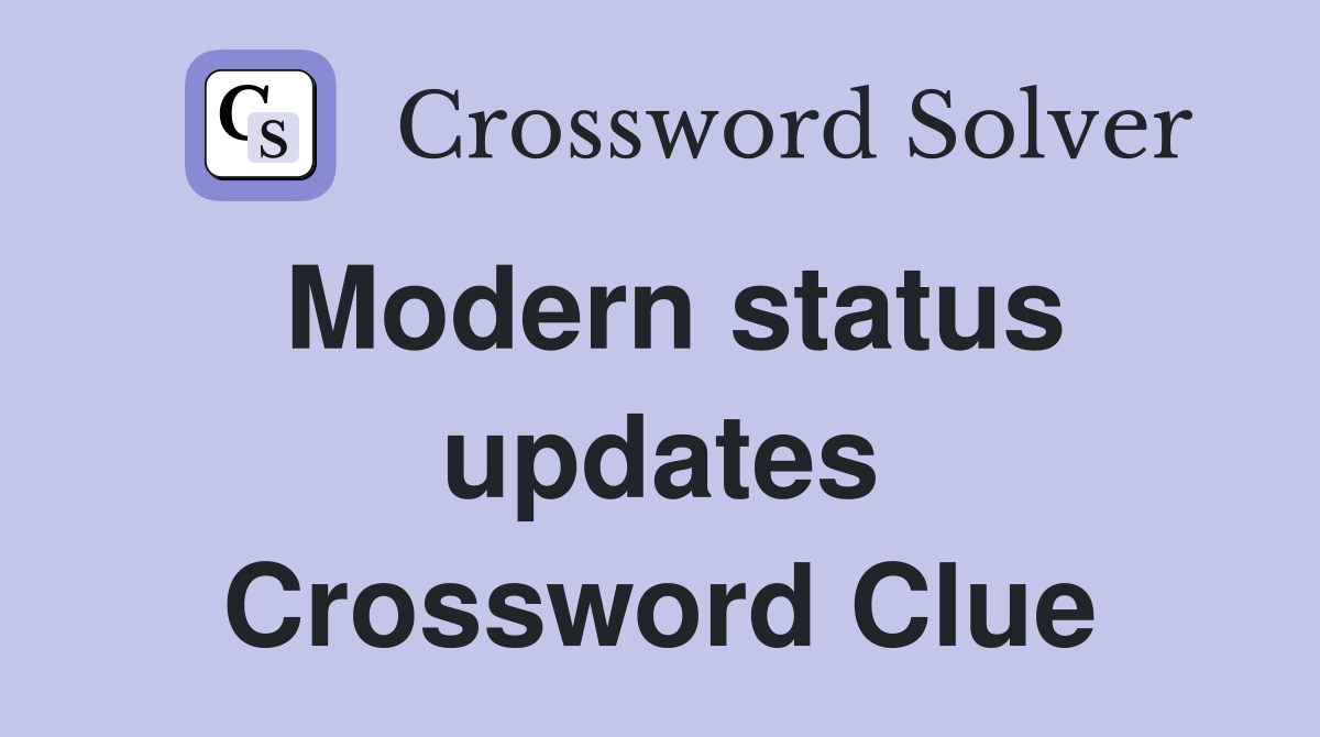Modern status updates Crossword Clue
