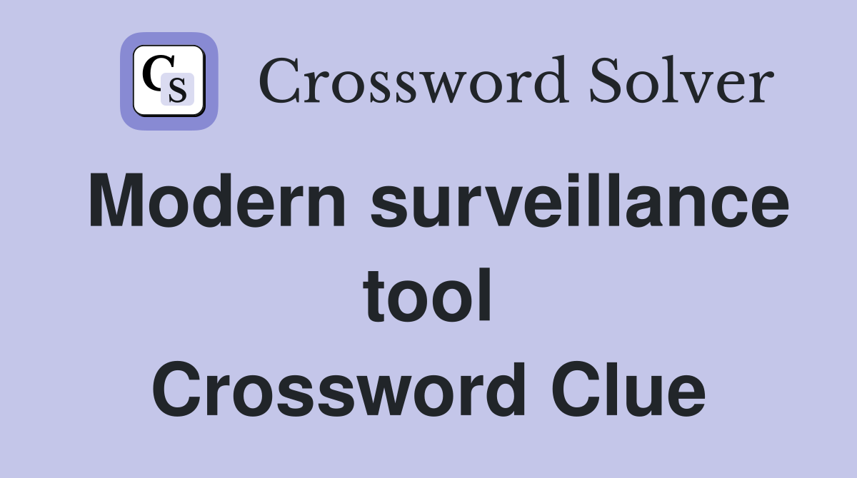 Modern surveillance tool Crossword Clue