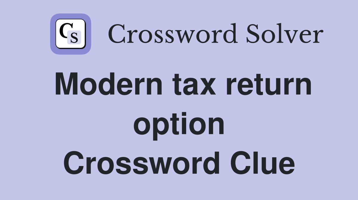 Modern tax return option Crossword Clue