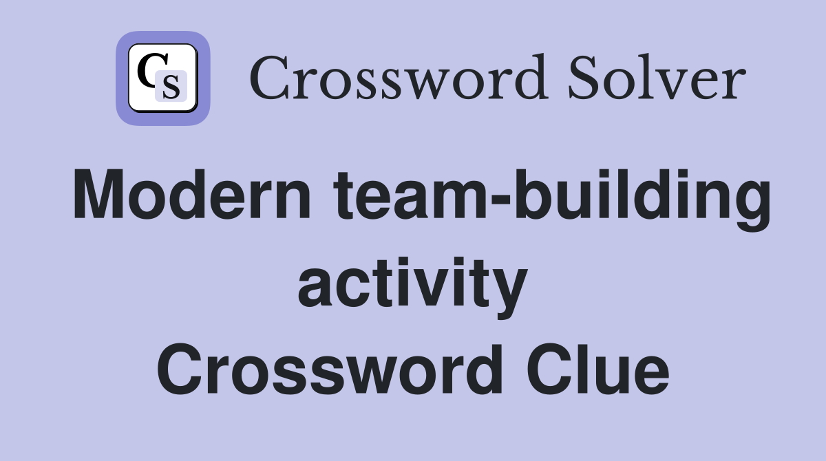 Modern team-building activity Crossword Clue