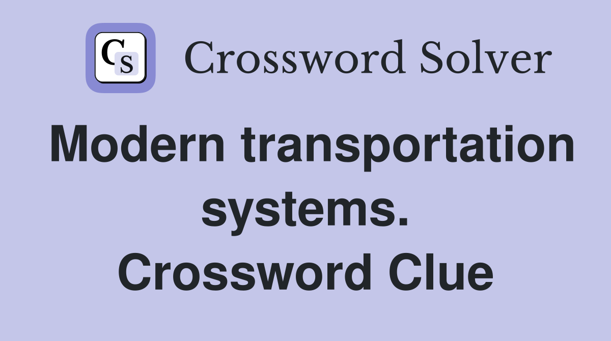 Modern transportation systems. Crossword Clue