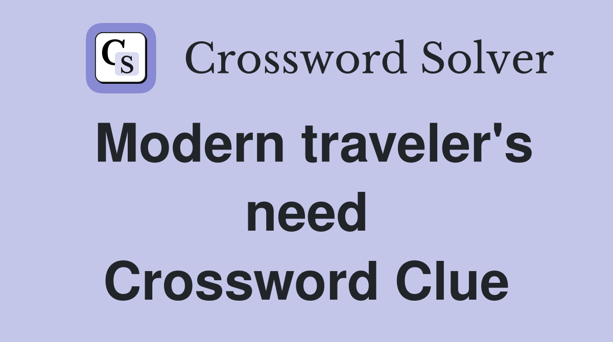 Modern traveler's need Crossword Clue