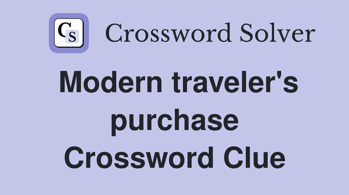 Modern traveler's purchase Crossword Clue