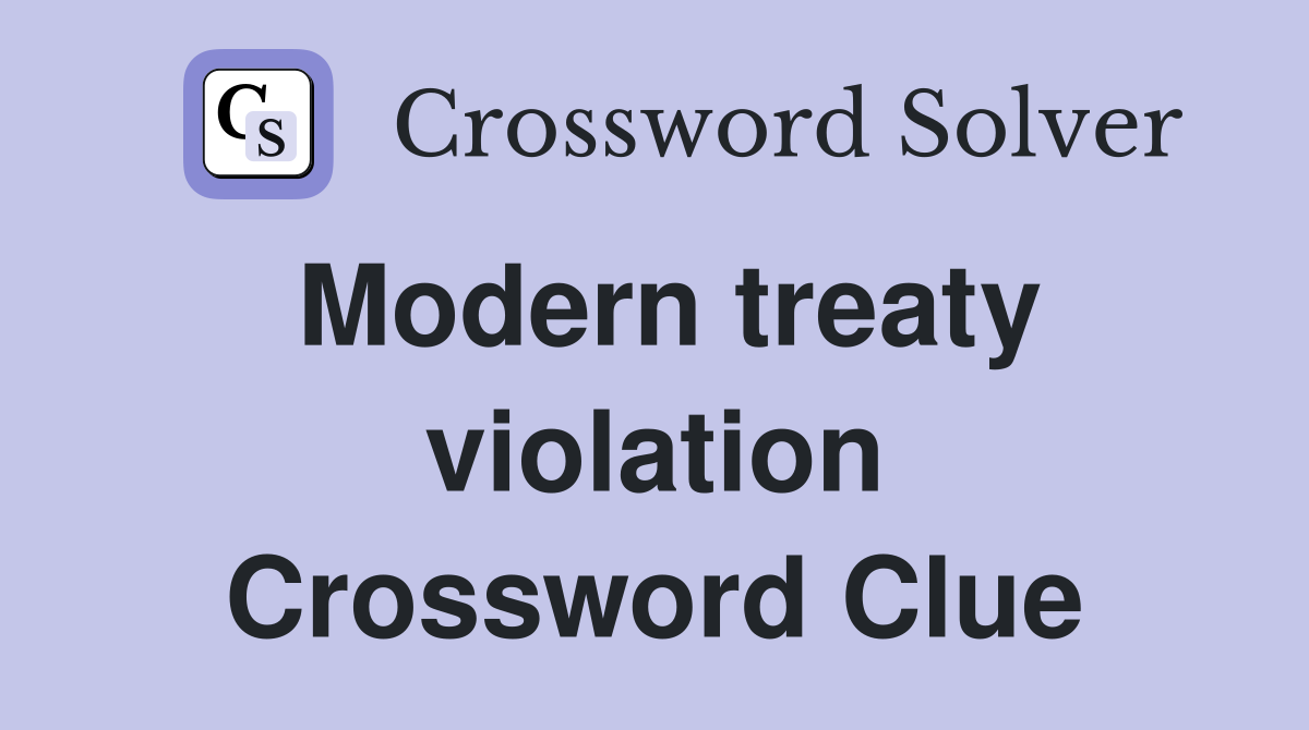 Modern treaty violation Crossword Clue