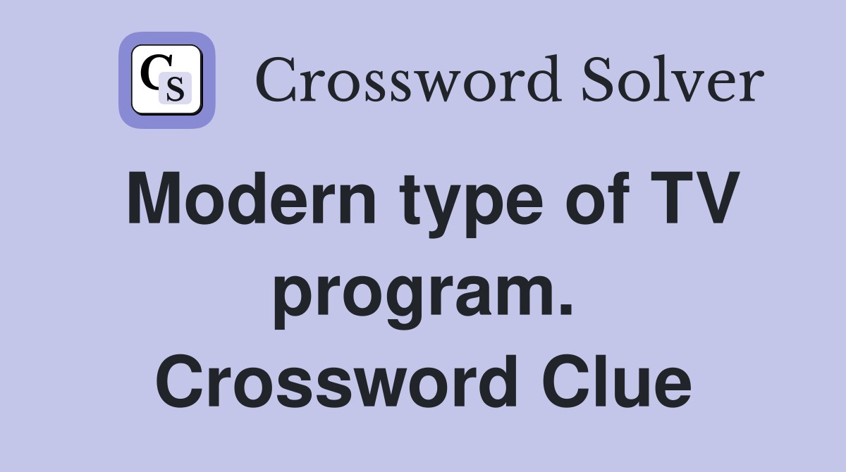 Modern type of TV program. Crossword Clue