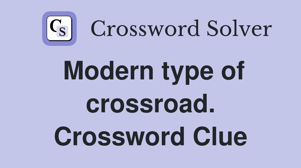 Modern type of crossroad. Crossword Clue