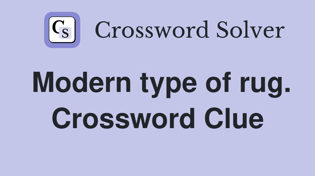 Modern type of rug. Crossword Clue