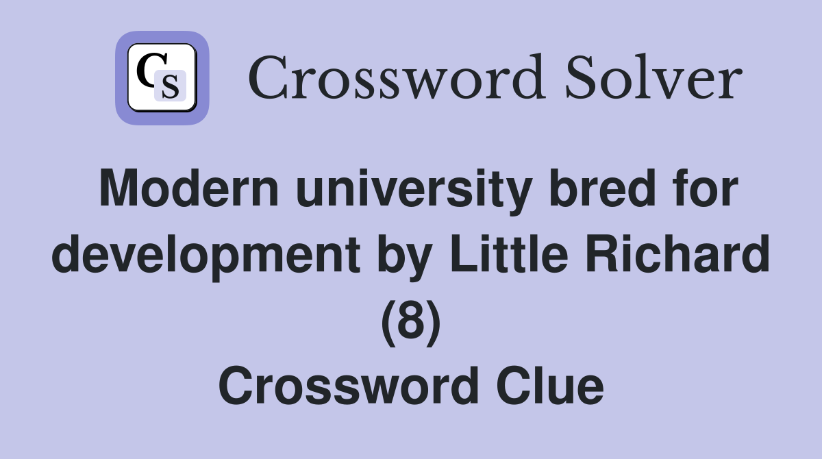 Modern university bred for development by Little Richard (8) Crossword Clue