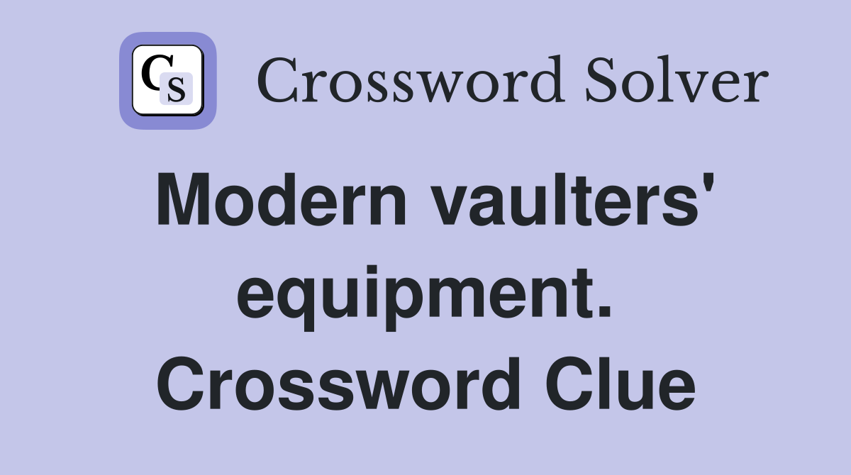 Modern vaulters' equipment. Crossword Clue