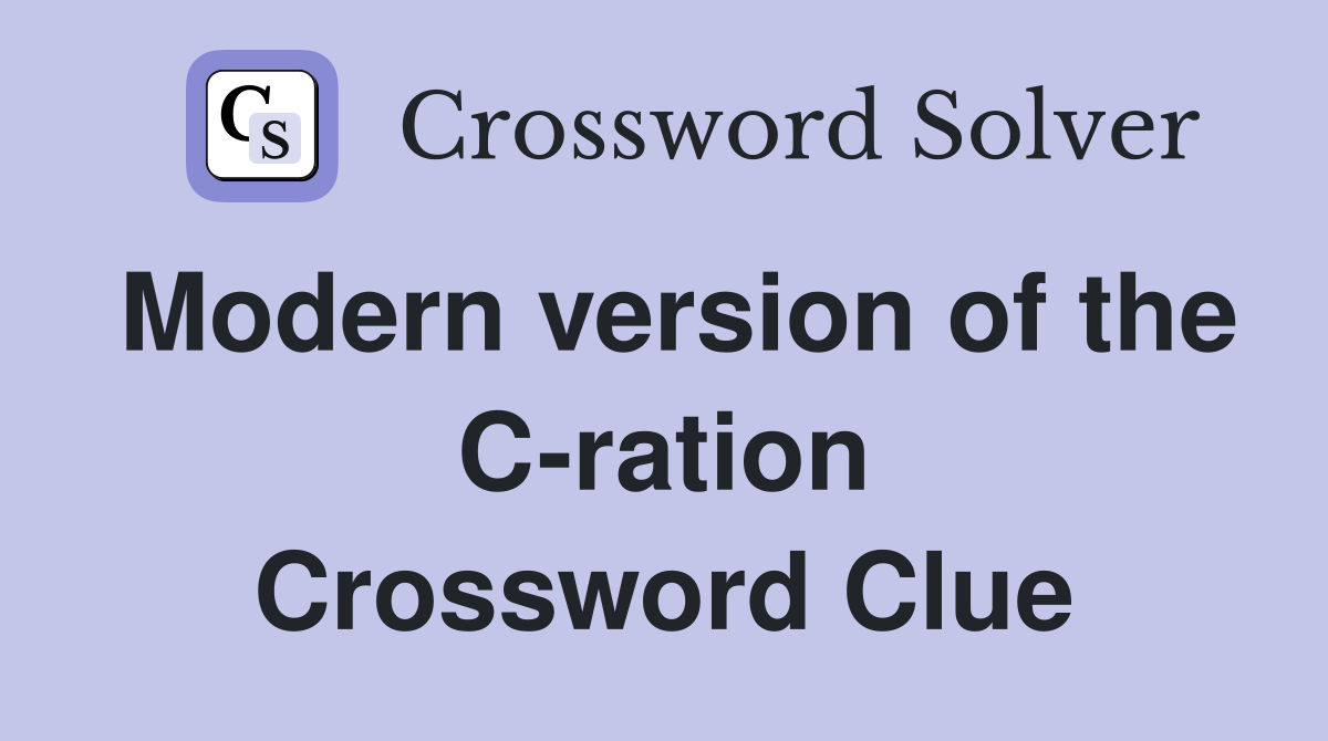 Modern version of the C-ration Crossword Clue
