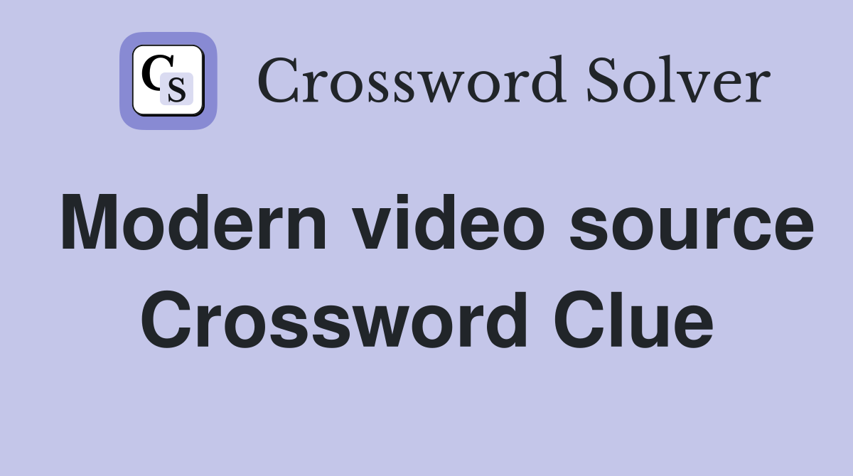Modern video source Crossword Clue