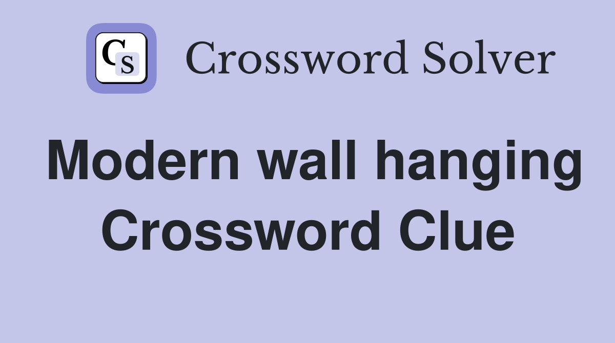 Modern wall hanging Crossword Clue