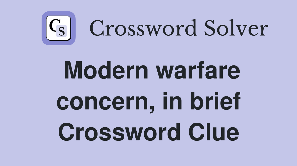 Modern warfare concern, in brief Crossword Clue