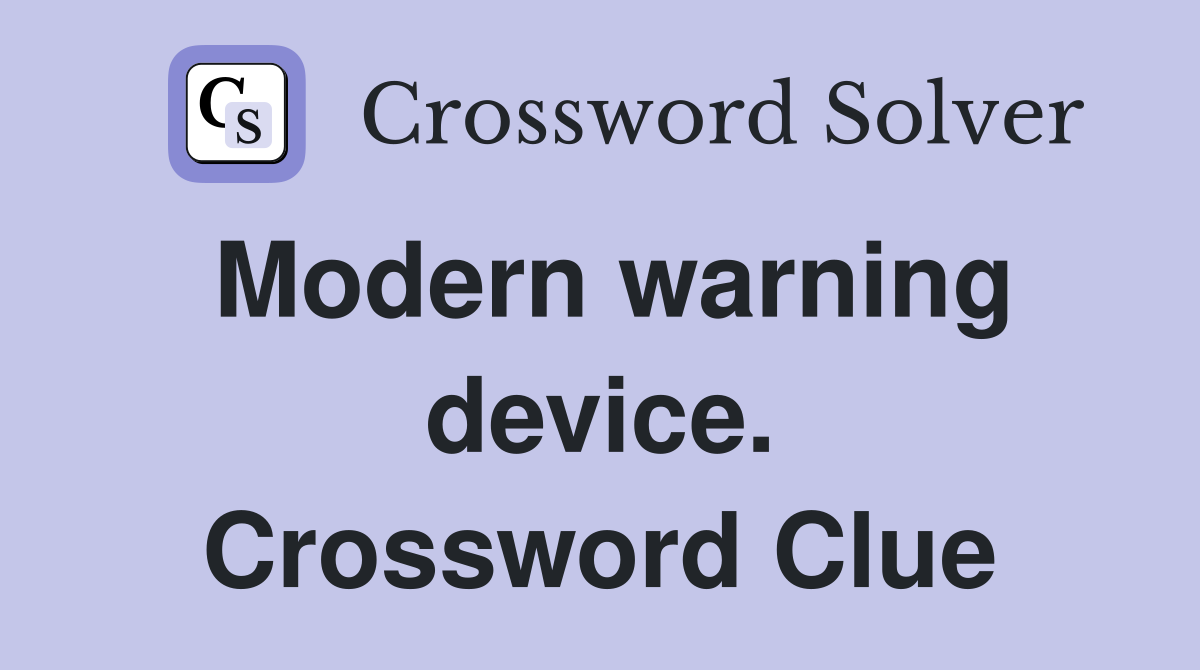Modern warning device. Crossword Clue