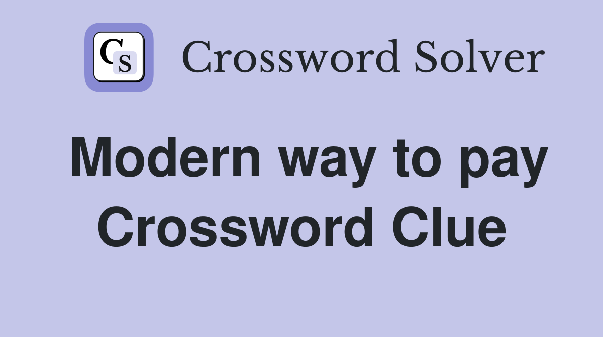 Modern way to pay Crossword Clue