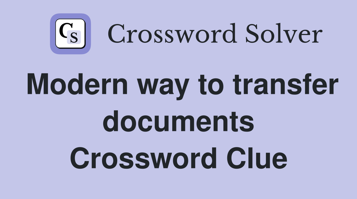 Modern way to transfer documents Crossword Clue