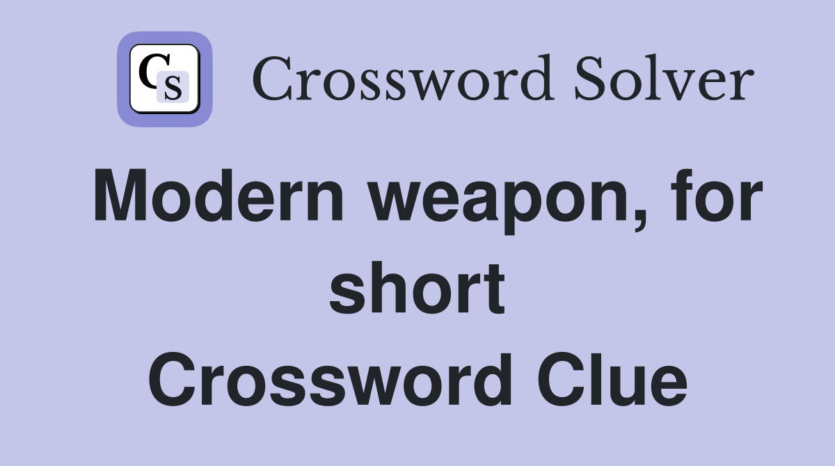 Modern weapon, for short Crossword Clue