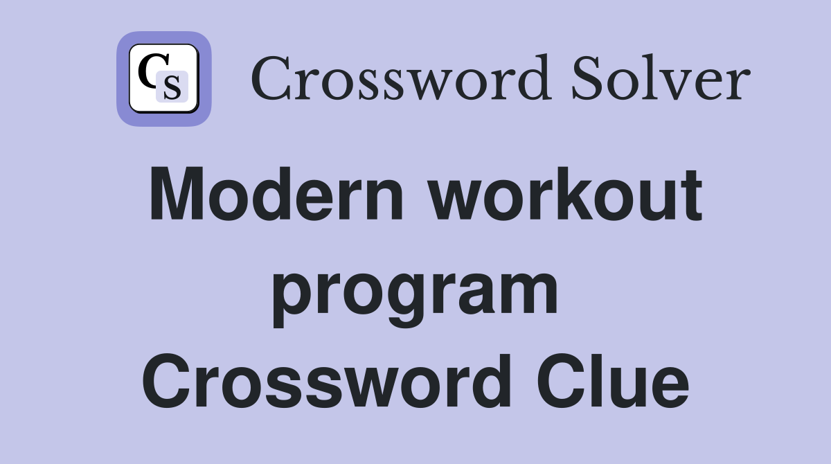 Modern workout program Crossword Clue