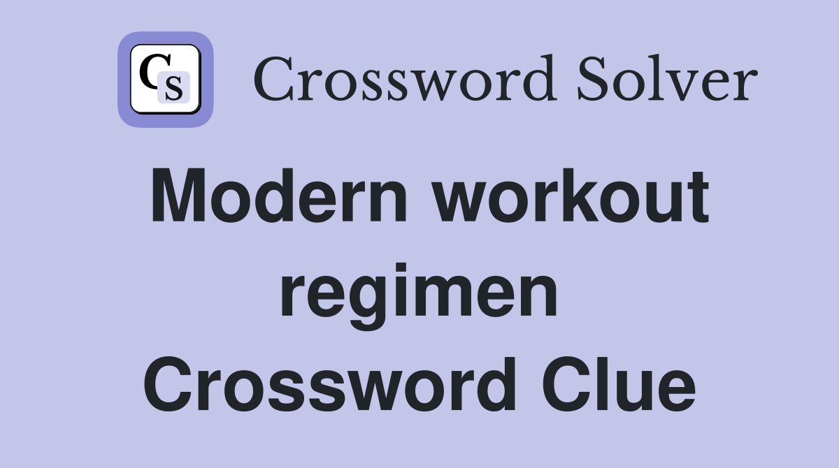Modern workout regimen Crossword Clue