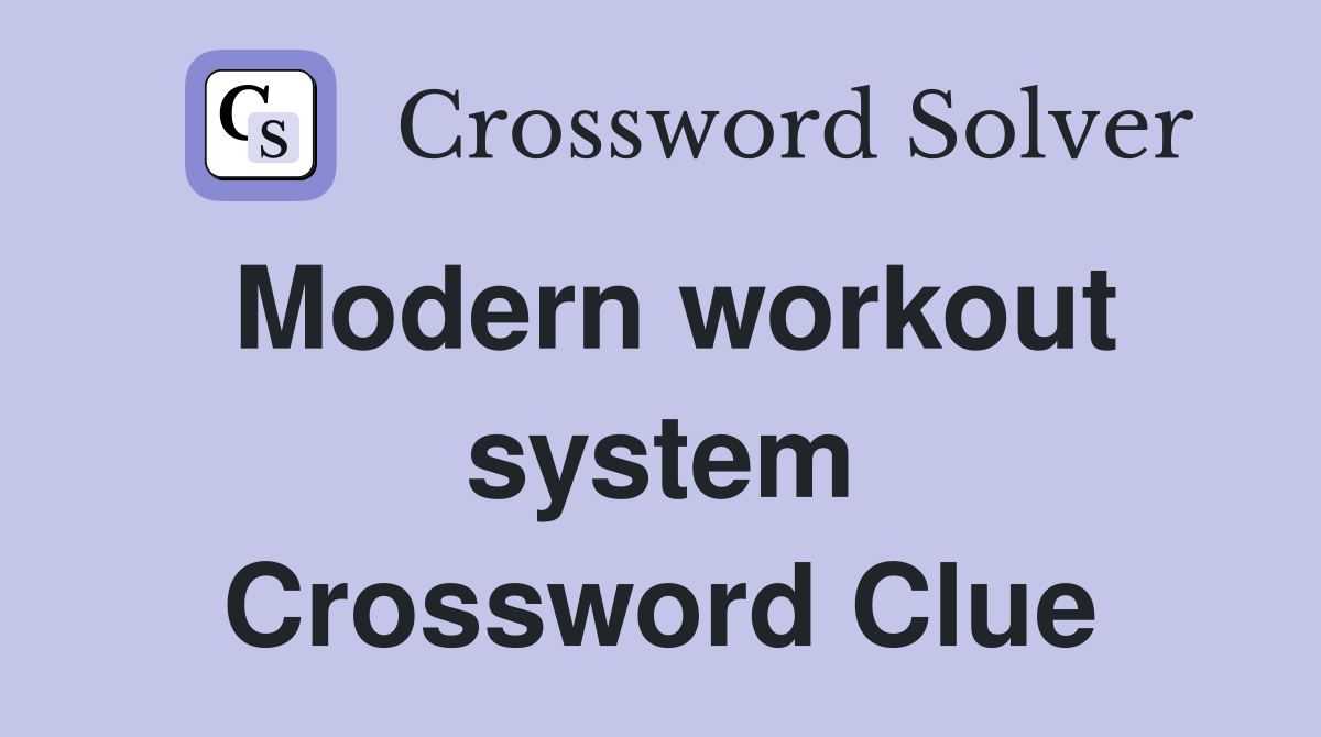 Modern workout system Crossword Clue