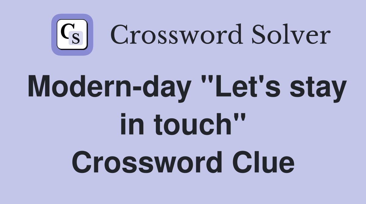 Modern-day "Let's stay in touch" Crossword Clue