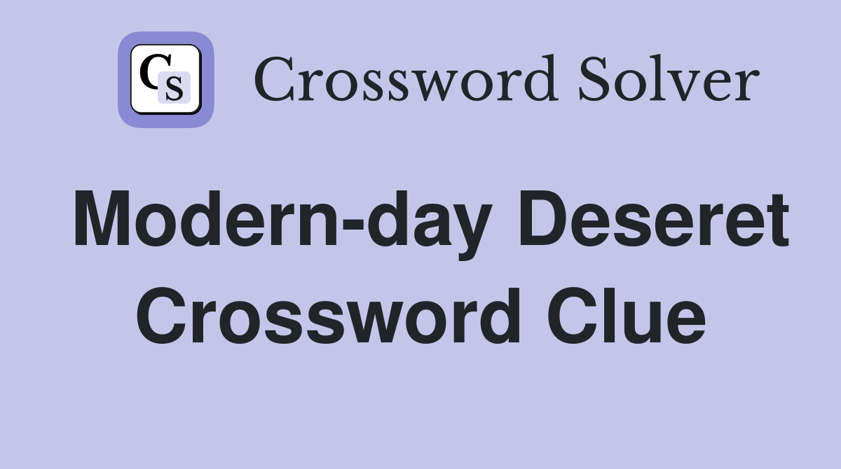 Modern-day Deseret Crossword Clue