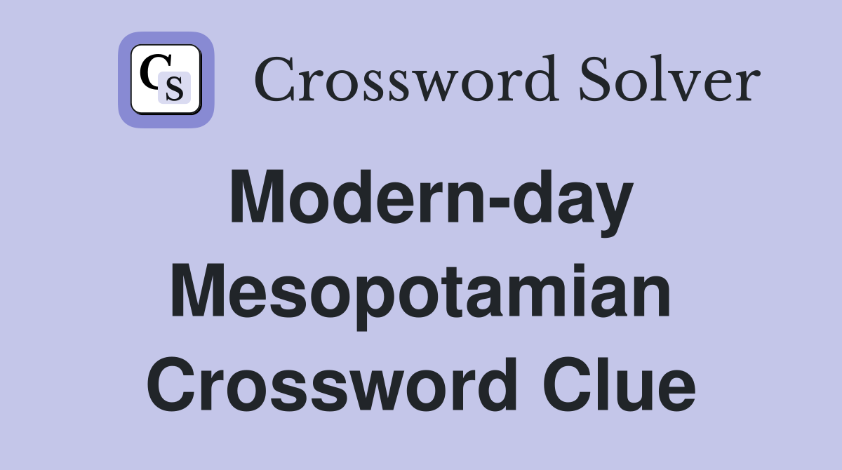 Modern-day Mesopotamian Crossword Clue