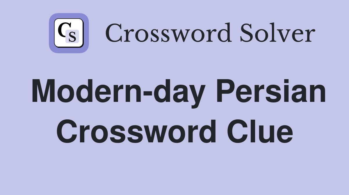 Modern-day Persian Crossword Clue