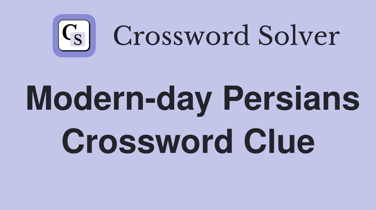 Modern-day Persians Crossword Clue