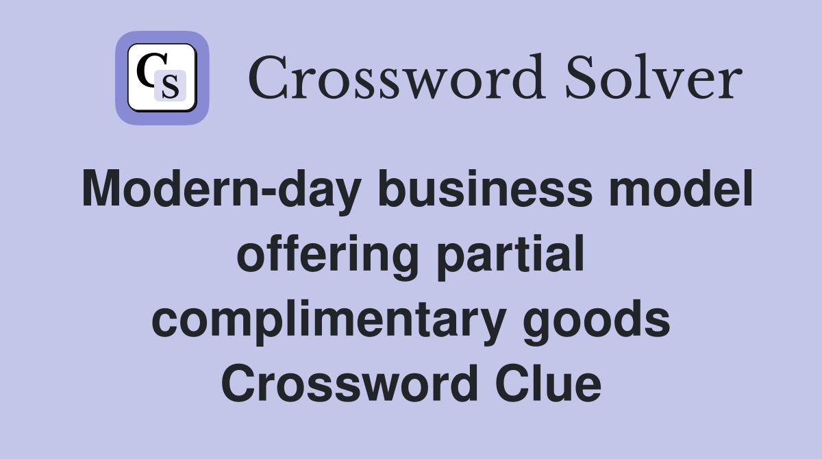 Modern-day business model offering partial complimentary goods Crossword Clue
