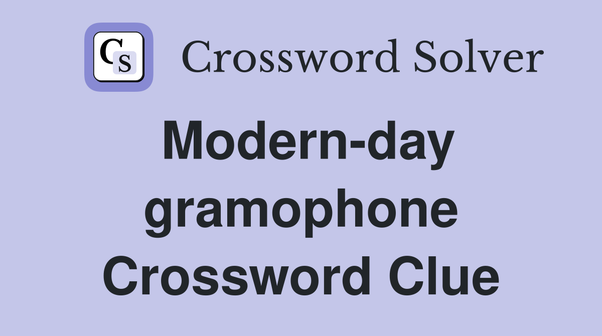 Modern-day gramophone Crossword Clue