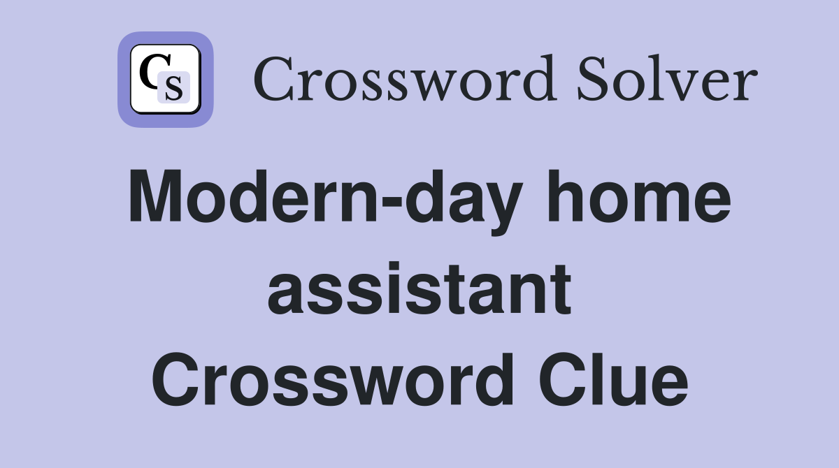 Modern-day home assistant Crossword Clue